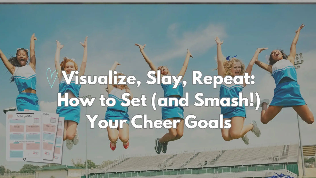 Cheerleading Goals: How to Set Them and Achieve Them
